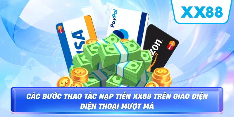 Nạp Tiền XX88 – Hướng Dẫn Giao Dịch An Toàn - sapg